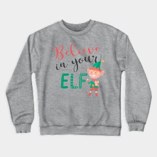 Believe in your elf Crewneck Sweatshirt